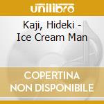 Kaji, Hideki - Ice Cream Man cd