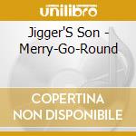 Jigger'S Son - Merry-Go-Round cd musicale