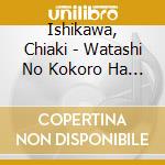 Ishikawa, Chiaki - Watashi No Kokoro Ha Sou Ittenai cd