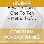 How To Count One To Ten - Method Of Slow Motion cd musicale