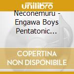 Neconemuru - Engawa Boys Pentatonic Punk cd