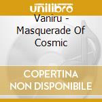Vaniru - Masquerade Of Cosmic