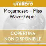 Megamasso - Miss Waves/Viper cd