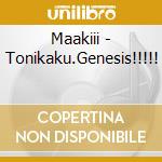 Maakiii - Tonikaku.Genesis!!!!! cd musicale