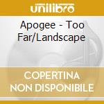 Apogee - Too Far/Landscape cd