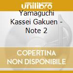 Yamaguchi Kassei Gakuen - Note 2 cd
