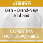 Bish - Brand-New Idol Shit cd