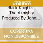 Black Knights - The Almighty Produced By John Frusciante cd musicale di Black Knights