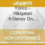 Yorico - Hikigatari 4-Disney On Yorico- cd musicale di Yorico