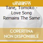 Tane, Tomoko - Love Song Remains The Same cd