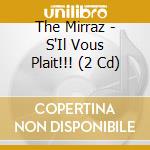 The Mirraz - S'Il Vous Plait!!! (2 Cd) cd musicale di The Mirraz