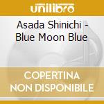 Asada Shinichi - Blue Moon Blue