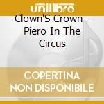 Clown'S Crown - Piero In The Circus cd musicale
