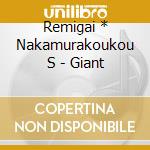 Remigai * Nakamurakoukou S - Giant cd