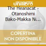 The Heanacat - Otanoshimi Bako-Makka Ni Somare- cd