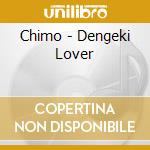 Chimo - Dengeki Lover cd