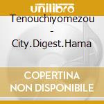 Tenouchiyomezou - City.Digest.Hama cd