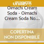 Oimachi Cream Soda - Oimachi Cream Soda No Shuwashuwa Overflow