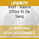 Keel - Raison D'Etre Et De Sang cd