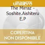 The Mirraz - Soshite.Aishiteru E.P cd