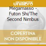 Megamasso - Futon Shi/The Second Nimbus cd musicale di Megamasso