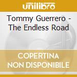 Tommy Guerrero - The Endless Road cd musicale di Tommy Guerrero