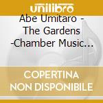Abe Umitaro - The Gardens -Chamber Music For Clematis No Oka-