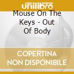 Mouse On The Keys - Out Of Body cd