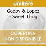 Gabby & Lopez - Sweet Thing cd