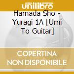 Hamada Sho - Yuragi 1A [Umi To Guitar] cd
