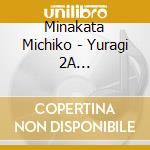Minakata Michiko - Yuragi 2A [Suikinkutsu To Piano] cd