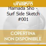 Hamada Sho - Surf Side Sketch #001 cd musicale