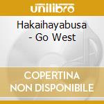 Hakaihayabusa - Go West cd