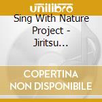 Sing With Nature Project - Jiritsu Shinkei Ni Yasashii[Yuragi 4B]Wind Chime cd musicale di Sing With Nature Project