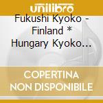 Fukushi Kyoko - Finland * Hungary Kyoko Fukushi Piano