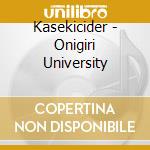 Kasekicider - Onigiri University cd
