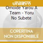 Omoide Yarou A Team - Yoru No Subete cd musicale di Omoide Yarou A Team