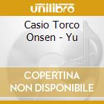 Casio Torco Onsen - Yu cd