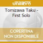 Tomizawa Taku - First Solo cd musicale di Tomizawa Taku