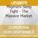 Migimimi Sleep Tight - The Massive Market cd