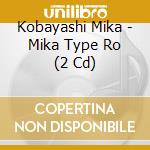 Kobayashi Mika - Mika Type Ro (2 Cd) cd
