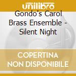 Gondo's Carol Brass Ensemble - Silent Night cd