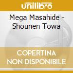 Mega Masahide - Shounen Towa cd