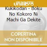 Kukikodan - Boku No Kokoro Ni Machi Ga Dekite cd