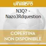 N3Q? - Nazo3Rdquestion cd