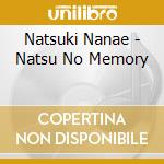 Natsuki Nanae - Natsu No Memory cd musicale di Natsuki Nanae