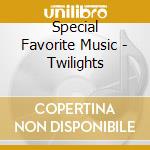 Special Favorite Music - Twilights cd