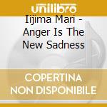Iijima Mari - Anger Is The New Sadness cd