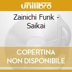 Zainichi Funk - Saikai cd musicale di Zainichi Funk