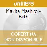 Makita Mashiro - Birth cd